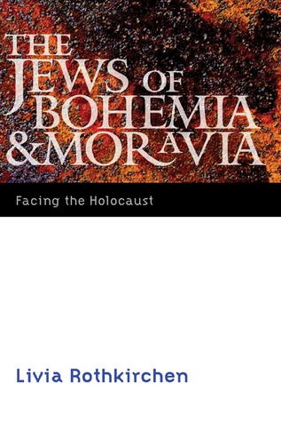 The Jews of Bohemia and Moravia: Facing the Holocaust