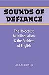 Sounds of Defiance: The Holocaust, Multilingualism, and the Problem of English