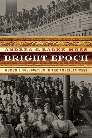 Bright Epoch: Women and Coeducation in the American West (Women in the West)