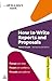 How to Write Reports and Proposals: Package Your Ideas; Present With Confidence; Persuade Your Audience (Creating Success)
