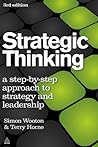 Strategic Thinking: A Step-by-step Approach to Strategy and Leadership