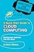 A Quick Start Guide to Cloud Computing: Moving Your Business into the Cloud (New Tools for Business)