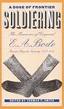 A Dose of Frontier Soldiering: The Memoirs of Corporal E. A. Bode, Frontier Regular Infantry, 1877-1882