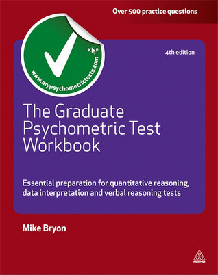 The Graduate Psychometric Test Workbook: Essential Preparation for Quantative Reasoning, Data Interpretation and Verbal Reasoning Tests (Testing Series)