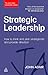Strategic Leadership: How t...