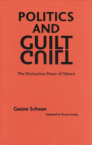 Politics and Guilt: The Destructive Power of Silence (European Horizons Series)