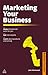 Marketing Your Business: Make the Internet Work for You Get into Exports Learn about Products and Pricing (Business Success)