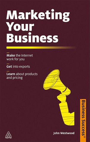 Marketing Your Business: Make the Internet Work for You Get into Exports Learn about Products and Pricing (Business Success)