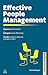 Effective People Management: Improve Performance, Delegate More Effectively, Handle Problem Staff and Manage Conflict (Business Success)