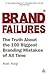 Brand Failures: The Truth About the 100 Biggest Branding Mistakes of All Time