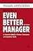How to Be an Even Better Manager: A Complete A-Z of Proven Techniques and Essential Skills