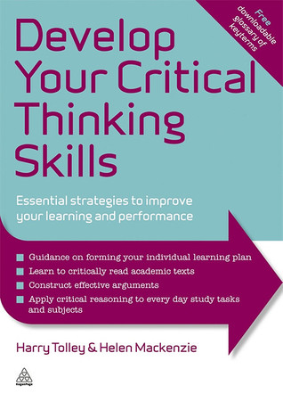 Develop Your Critical Thinking Skills: Essential Strategies to Improve Your Learning and Performance
