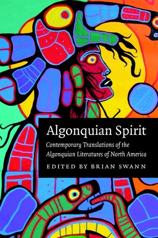 Algonquian Spirit: Contemporary Translations of the Algonquian Literatures of North America (Native Literatures of the Americas and Indigenous World Literatures)