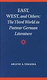 East, West, and Others: The Third World in Postwar German Literature (Modern German Culture and Literature)