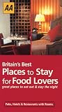 Britain's Best Places to Stay for Food Lovers: Great Places to Eat Out & Stay the Night (Best of Britain's) Britain's Best Places to Stay for Food Lovers: Great Places to Eat Out & Stay the Night (Best of Britain's)