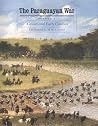 The Paraguayan War, Volume 1: Causes and Early Conduct (Studies in War, Society, and the Military)