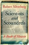 Scientists and Scoundrels: A Book of Hoaxes (Extraordinary World)