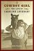The Cowboy Girl: The Life of Caroline Lockhart (Women in the West)