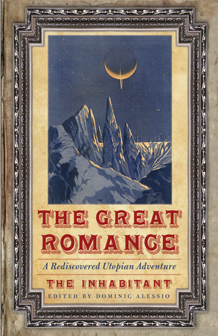 The Great Romance: A Rediscovered Utopian Adventure (Bison Frontiers of Imagination)