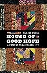 House of Good Hope: A Promise for a Broken City (River Teeth Literary Nonfiction Prize)