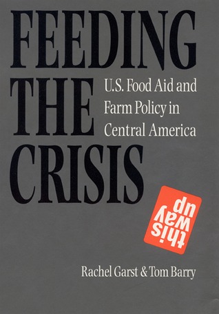 Feeding the Crisis: U. S. Food Aid and Farm Policy in Central America (Paperback)