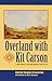 Overland with Kit Carson by George Douglas Brewerton