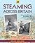 Steaming Across Britain: A Nostalgic Journey Through the Golden Years of Steam Railways