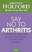 Say No To Arthritis by Patrick Holford