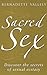 Sacred Sex: Discover the Secrets of Sexual Ecstasy