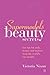 Supermodels' Beauty Secrets: Hot Tips for Style, Beauty, and Fashion from the World's Top Models