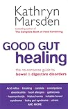 Good Gut Healing: The No-Nonsense Guide to Bowel & Digestive Disorders