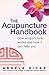 The Acupuncture Handbook: H...