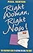 Right Woman, Right Now!: The Foolproof Guide to Getting the Girl You Want