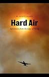 Hard Air: Adventures from the Edge of Flying