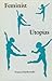 Feminist Utopias