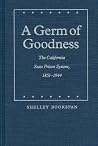 A Germ of Goodness: The California State Prison System, 1851-1944 (Law in the American West) A Germ of Goodness: The California State Prison System, 1851-1944 (Law in the American West)