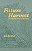 Future Harvest by Jim Bender
