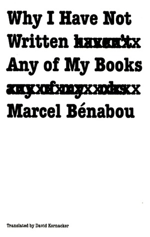 Why I Have Not Written Any of My Books (French Modernist Library)