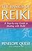 The Basics of Reiki: A Step-By-Step Guide to Healing with Reiki