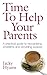Time to Help Your Parents: A Practical Guide to Recognising Problems and Providing Support