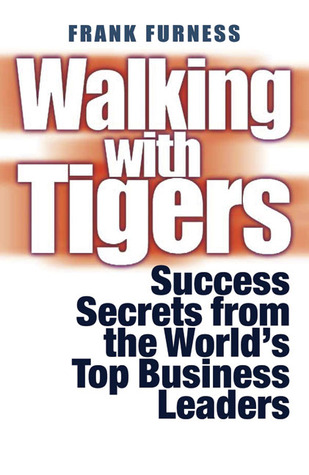 Walking with Tigers: Success Secrets from the World's Top Business Leaders (Paperback)