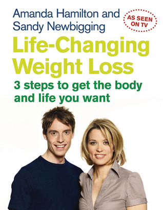 Life-Changing Weight Loss: 3 Steps to Get the Body and Life You Want