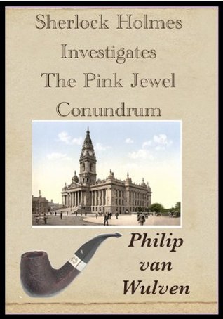 Sherlock Holmes Investigates. The Pink Jewel Conundrum (Kindle Edition)