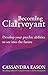 Becoming Clairvoyant: Develop your psychic abilities to see into the future