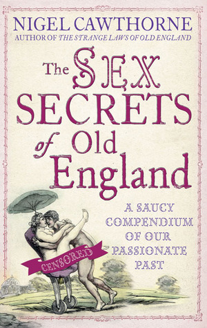 The Sex Secrets of Old England: A Saucy Compendium of Our Passionate Past (Paperback)