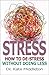 Stress: How to de-stress wi...