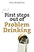 First Steps Out of Problem Drinking (First Steps series)