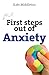 First Steps out of Anxiety ...