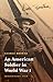 An American Soldier in World War I (Studies in War, Society, and the Military)