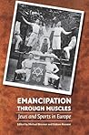 Emancipation through Muscles: Jews and Sports in Europe